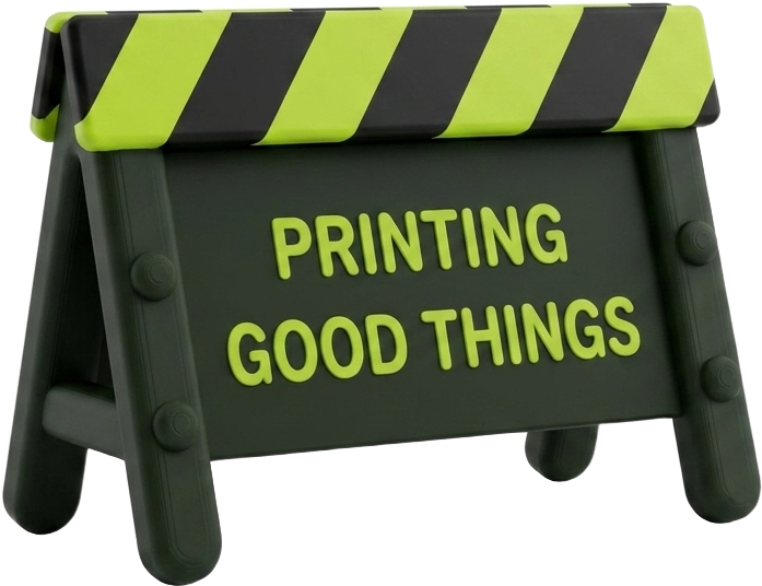 Printing good things construction sign
